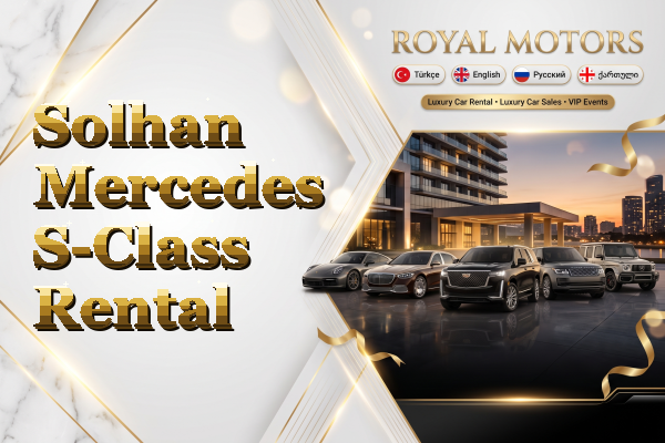 Solhan Mercedes S-Class Rental