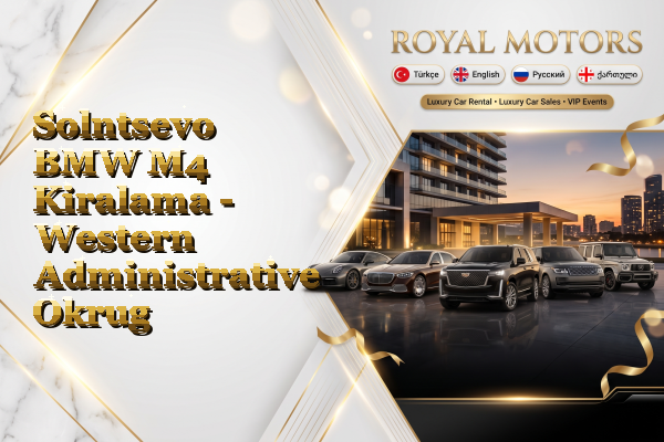 Solntsevo BMW M4 Kiralama - Western Administrative Okrug