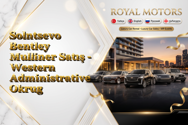 Solntsevo Bentley Mulliner Satış - Western Administrative Okrug