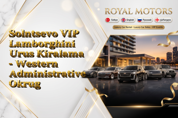 Solntsevo VIP Lamborghini Urus Kiralama - Western Administrative Okrug
