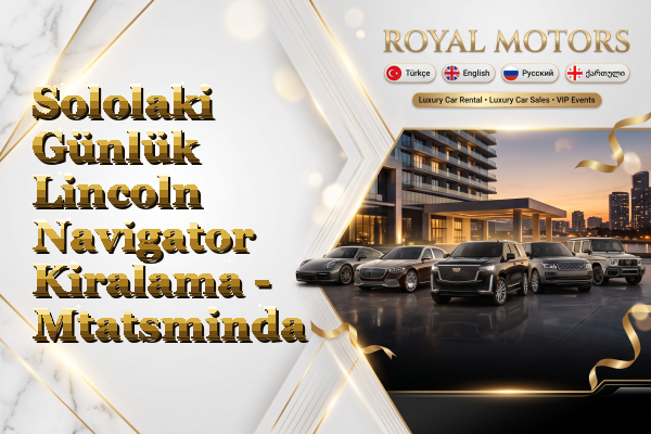 Sololaki Günlük Lincoln Navigator Kiralama - Mtatsminda