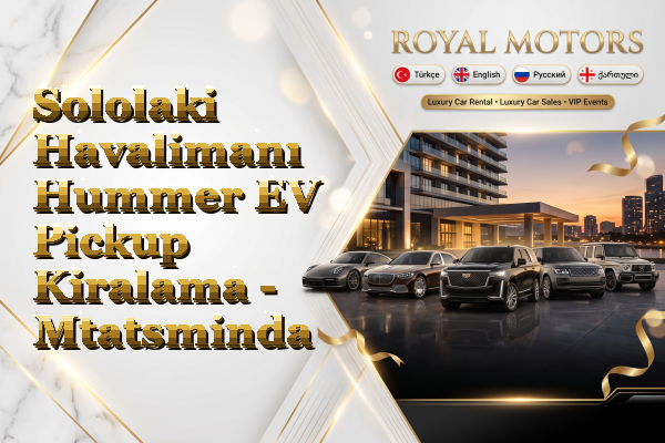 Sololaki Havalimanı Hummer EV Pickup Kiralama - Mtatsminda