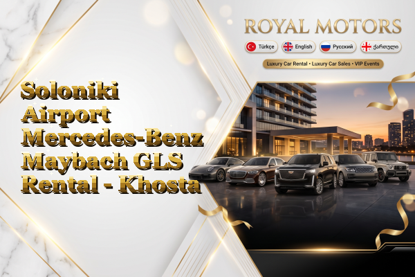 Soloniki Airport Mercedes-Benz Maybach GLS Rental - Khosta