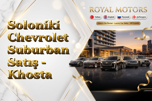 Soloniki Chevrolet Suburban Satış - Khosta