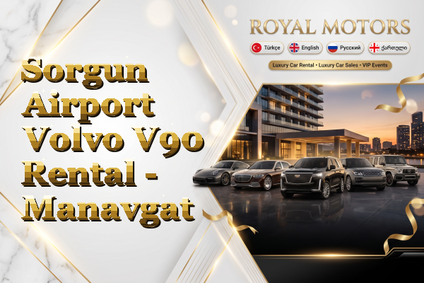 Sorgun Airport Volvo V90 Rental - Manavgat