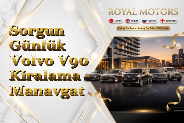 Sorgun Günlük Volvo V90 Kiralama - Manavgat