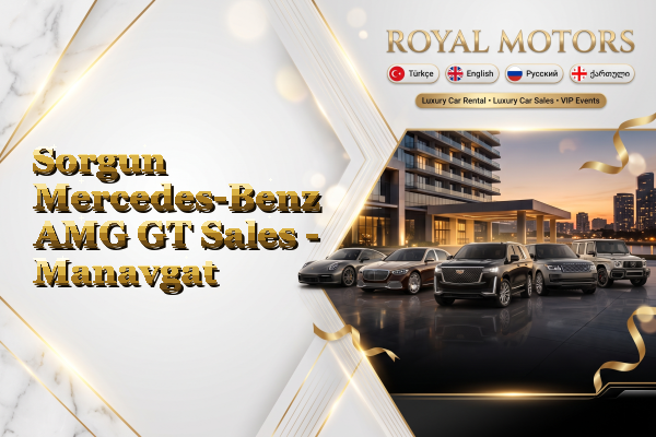 Sorgun Mercedes-Benz AMG GT Sales - Manavgat