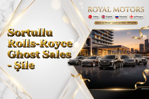 Sortullu Rolls-Royce Ghost Sales - Şile