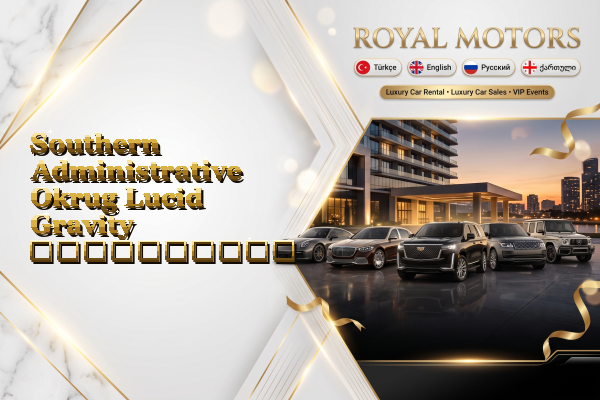 Southern Administrative Okrug Lucid Gravity გაქირავება