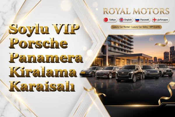 Soylu VIP Porsche Panamera Kiralama - Karaisalı