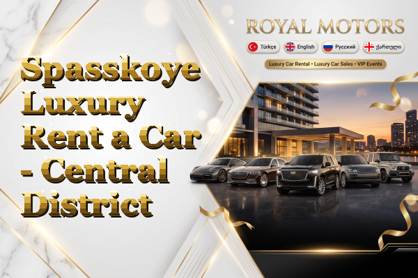 Spasskoye Luxury Rent a Car - Central District