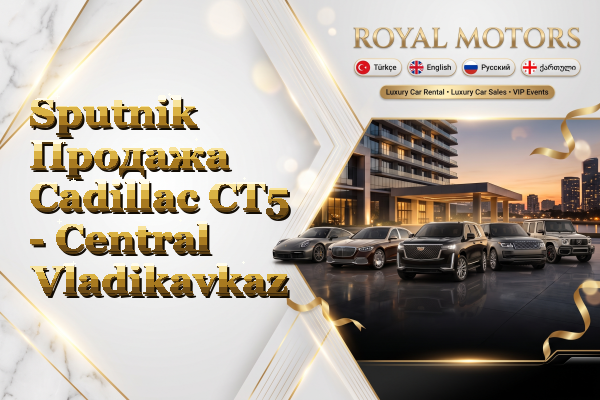 Sputnik Продажа Cadillac CT5 - Central Vladikavkaz