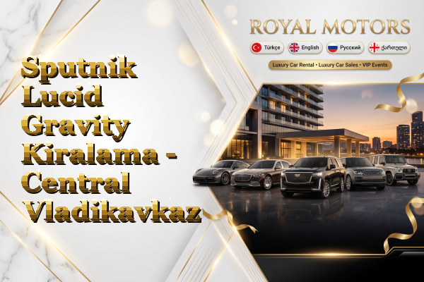 Sputnik Lucid Gravity Kiralama - Central Vladikavkaz