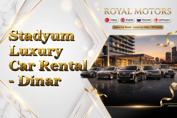 Stadyum Luxury Car Rental - Dinar