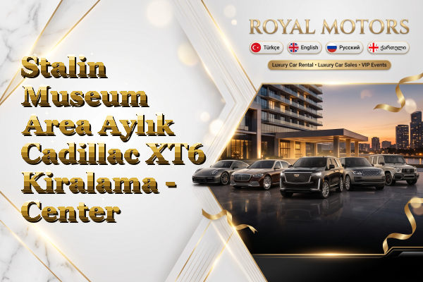 Stalin Museum Area Aylık Cadillac XT6 Kiralama - Center