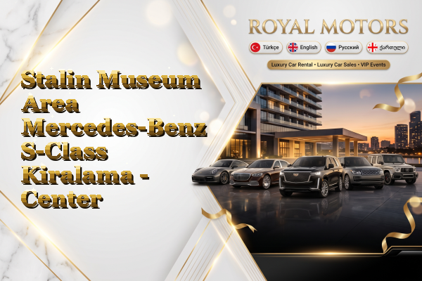 Stalin Museum Area Mercedes-Benz S-Class Kiralama - Center