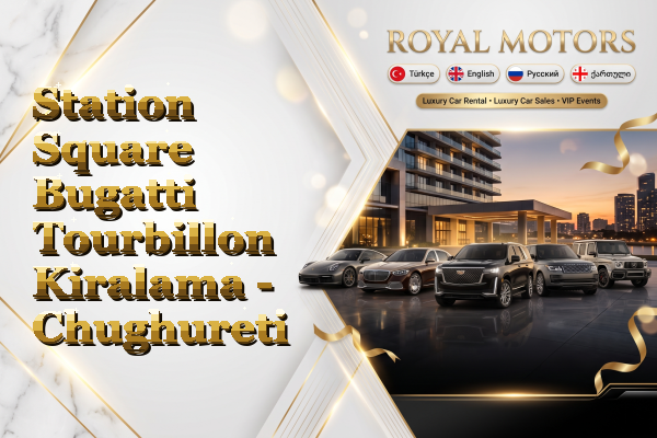 Station Square Bugatti Tourbillon Kiralama - Chughureti