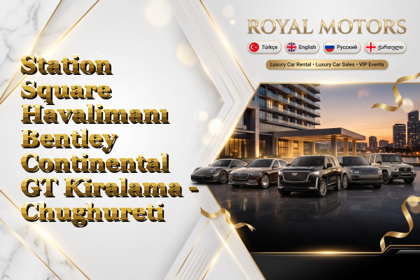 Station Square Havalimanı Bentley Continental GT Kiralama - Chughureti