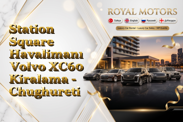 Station Square Havalimanı Volvo XC60 Kiralama - Chughureti