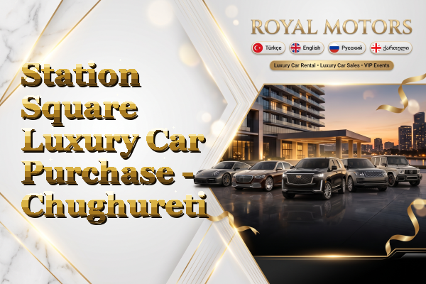 Station Square Luxury Car Purchase - Chughureti