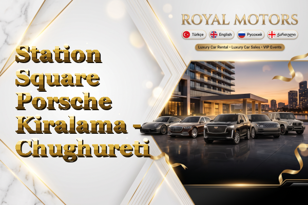 Station Square Porsche Kiralama - Chughureti