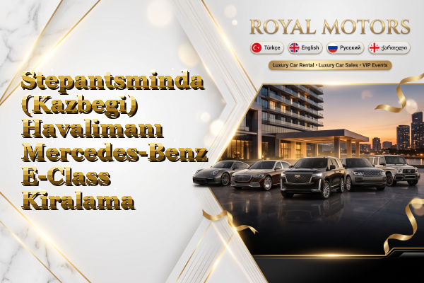 Stepantsminda (Kazbegi) Havalimanı Mercedes-Benz E-Class Kiralama