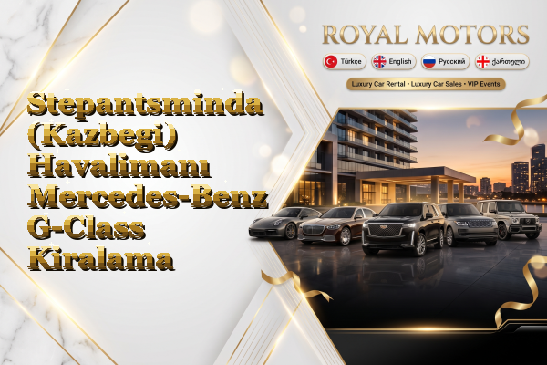 Stepantsminda (Kazbegi) Havalimanı Mercedes-Benz G-Class Kiralama