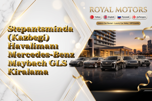 Stepantsminda (Kazbegi) Havalimanı Mercedes-Benz Maybach GLS Kiralama