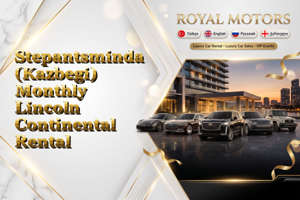 Stepantsminda (Kazbegi) Monthly Lincoln Continental Rental