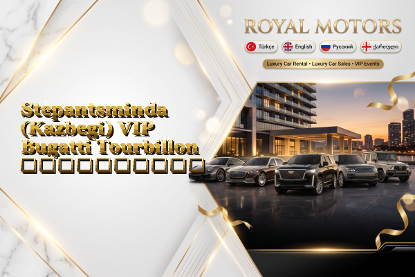 Stepantsminda (Kazbegi) VIP Bugatti Tourbillon გაქირავება