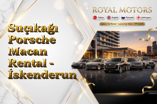 Suçıkağı Porsche Macan Rental - İskenderun