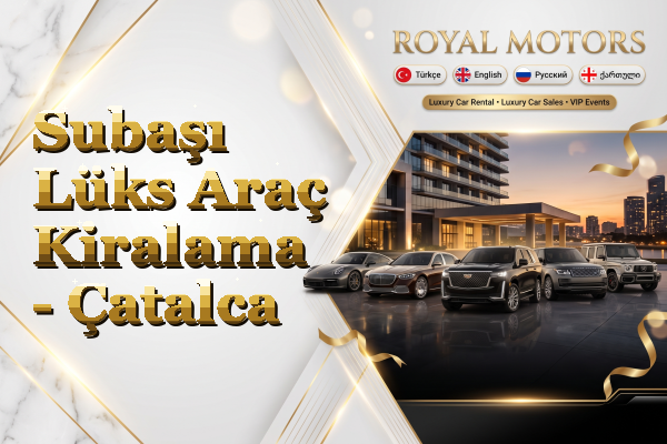 Subaşı Lüks Araç Kiralama - Çatalca
