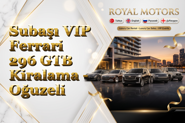 Subaşı VIP Ferrari 296 GTB Kiralama - Oğuzeli