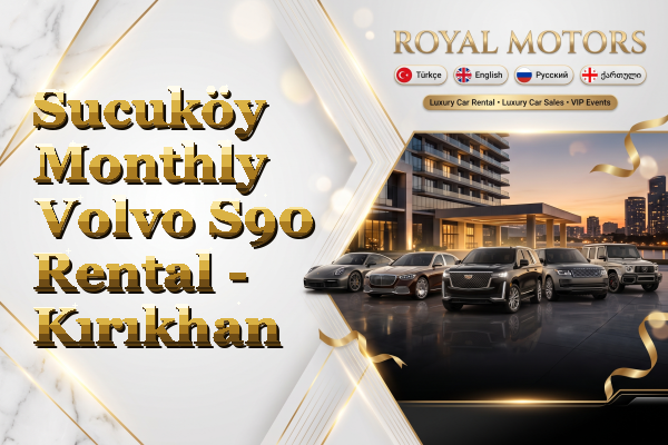 Sucuköy Monthly Volvo S90 Rental - Kırıkhan