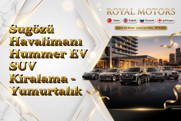 Sugözü Havalimanı Hummer EV SUV Kiralama - Yumurtalık
