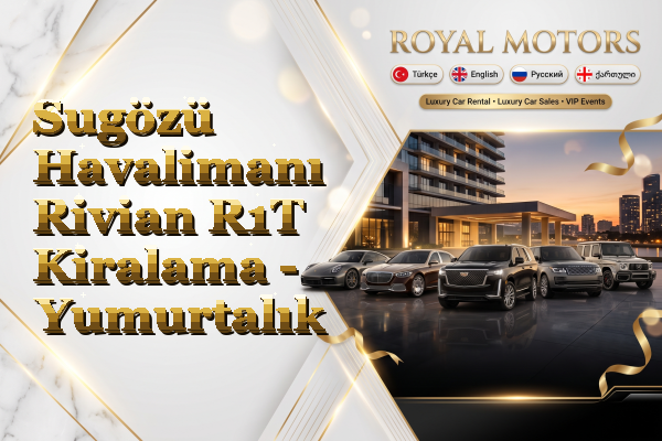 Sugözü Havalimanı Rivian R1T Kiralama - Yumurtalık