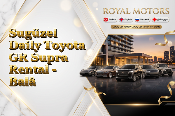 Sugüzel Daily Toyota GR Supra Rental - Balâ