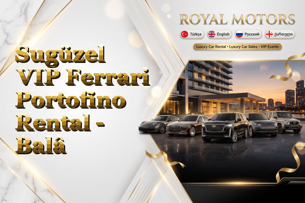 Sugüzel VIP Ferrari Portofino Rental - Balâ