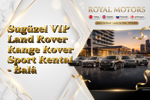 Sugüzel VIP Land Rover Range Rover Sport Rental - Balâ