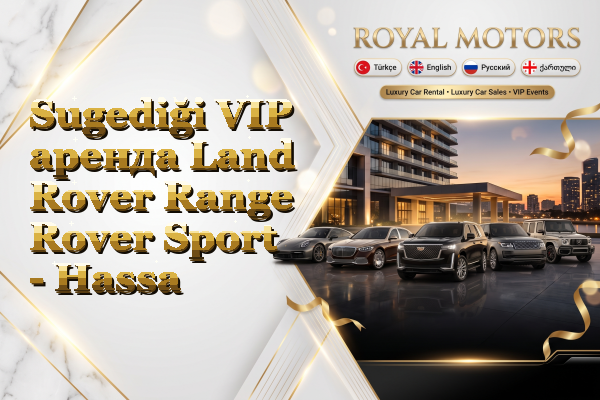 Sugediği VIP аренда Land Rover Range Rover Sport - Hassa