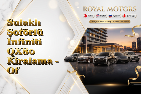 Sulaklı Şoförlü Infiniti QX80 Kiralama - Of
