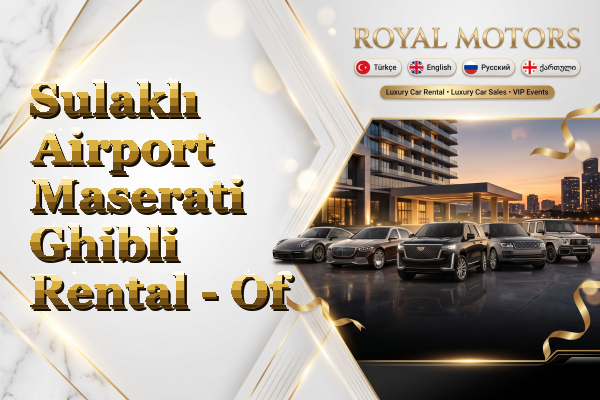 Sulaklı Airport Maserati Ghibli Rental - Of