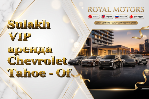 Sulaklı VIP аренда Chevrolet Tahoe - Of