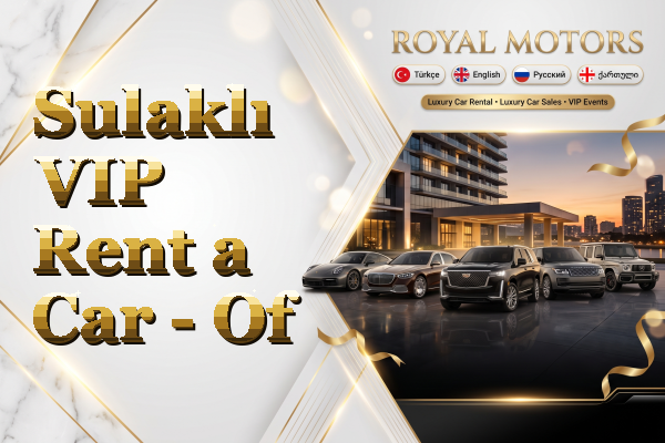 Sulaklı VIP Rent a Car - Of