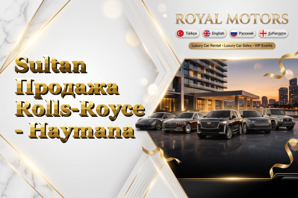Sultan Продажа Rolls-Royce - Haymana