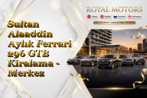 Sultan Alaaddin Aylık Ferrari 296 GTB Kiralama - Merkez