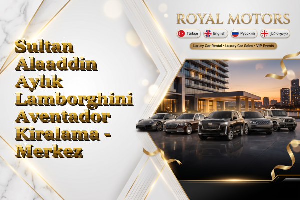 Sultan Alaaddin Aylık Lamborghini Aventador Kiralama - Merkez