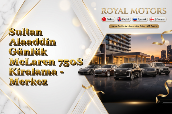 Sultan Alaaddin Günlük McLaren 750S Kiralama - Merkez