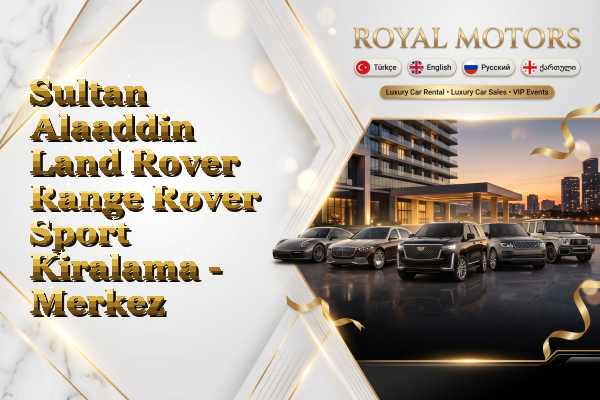 Sultan Alaaddin Land Rover Range Rover Sport Kiralama - Merkez