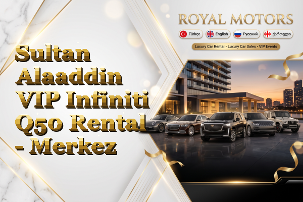 Sultan Alaaddin VIP Infiniti Q50 Rental - Merkez